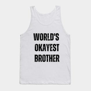 World's Okayest Brother Tank Top